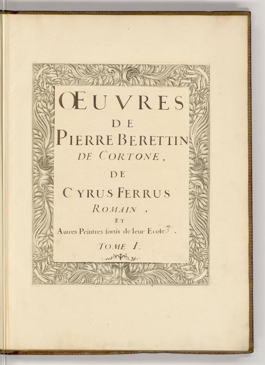 Druckgrafiken nach Pietro da Cortona und Ciro Ferri, Band I., Œuvres de Pierre Berettin de Cort…